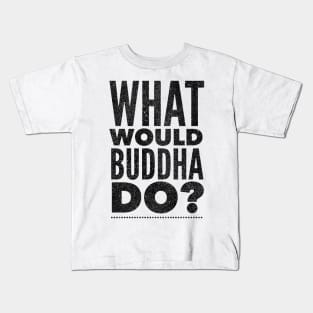 What would Buddha do? Kids T-Shirt